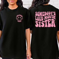 Somebody's Loud Mouth Sister (Front and Back)