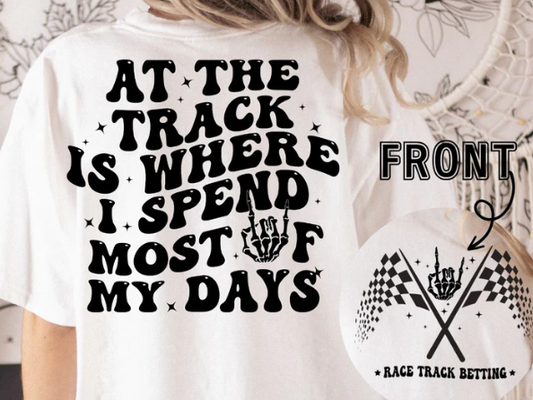 At the track where i spend... Shirt