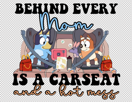 Behind every mom is a carseat shirt - Blue Dog