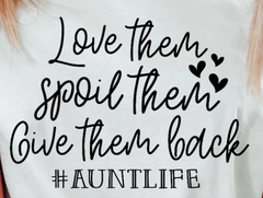 Love Them Spoil them.. auntlife shirt