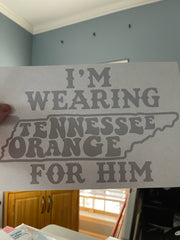 I'm Wearing Tennessee Orange For Him shirt