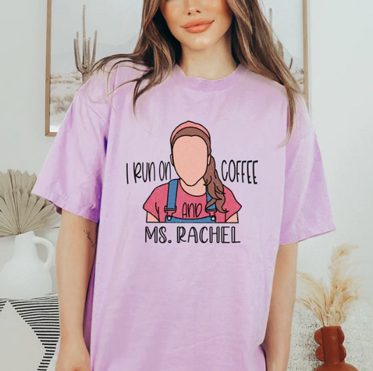 I Run on Coffee and Ms. Rachel shirt
