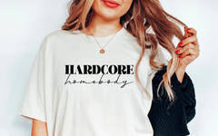 Hardcore Homebody shirt